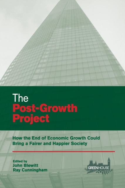 The Post-Growth Project : How the End of Economic Growth Could Bring a Fairer and Happier Society, Paperback / softback Book