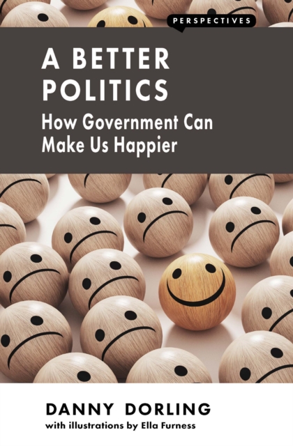 A Better Politics : How Government Can Make Us Happier, EPUB eBook