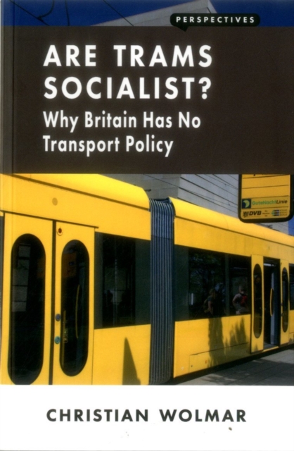 Are Trams Socialist? : Why Britain Has No Transport Policy, Paperback / softback Book