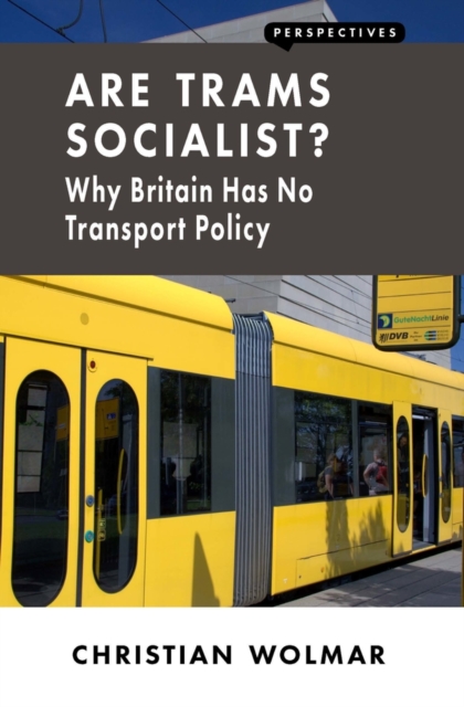 Are Trams Socialist? : Why Britain Has No Transport Policy, EPUB eBook