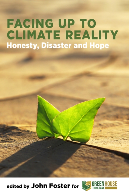 Facing Up to Climate Reality: Honesty, Disaster and Hope : Honesty, Disaster and Hope, PDF eBook