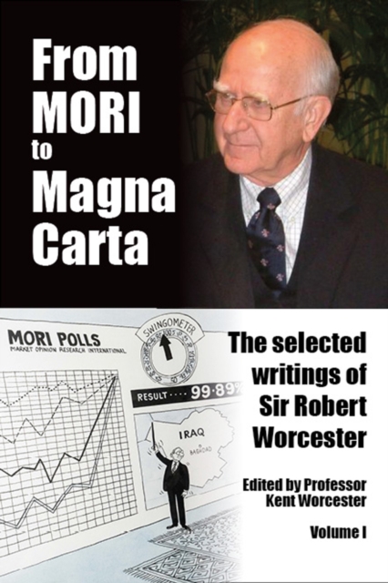 From MORI to Magna Carta : The Selected Writings of Sir Robert Worcester 1, Hardback Book