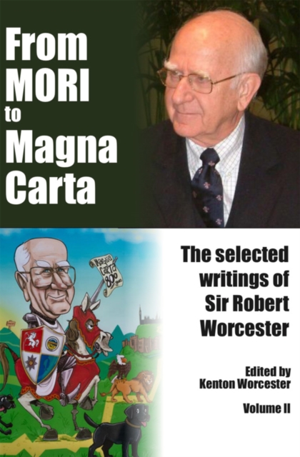 From MORI to Magna Carta : The Selected Writings of Sir Robert Worcester 2, Hardback Book