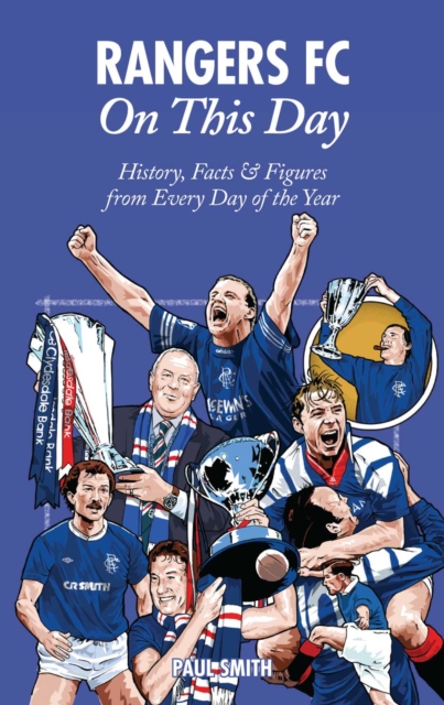 Rangers On This Day : History, Facts & Figures from Every Day of the Year, Hardback Book