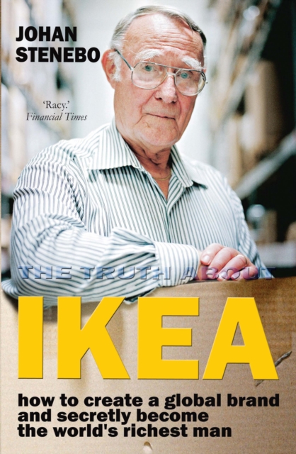 The Truth About IKEA : How IKEA Built Its Global Furniture Empire, Paperback / softback Book