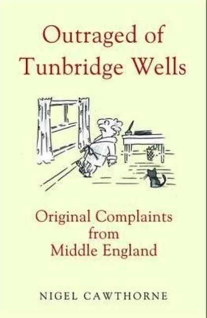 Outraged of Tunbridge Wells : Original Complaints from Middle England, Hardback Book