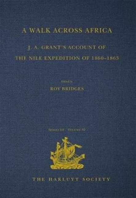 A Walk across Africa : J. A. Grant's Account of the Nile Expedition of 1860-1863, Hardback Book