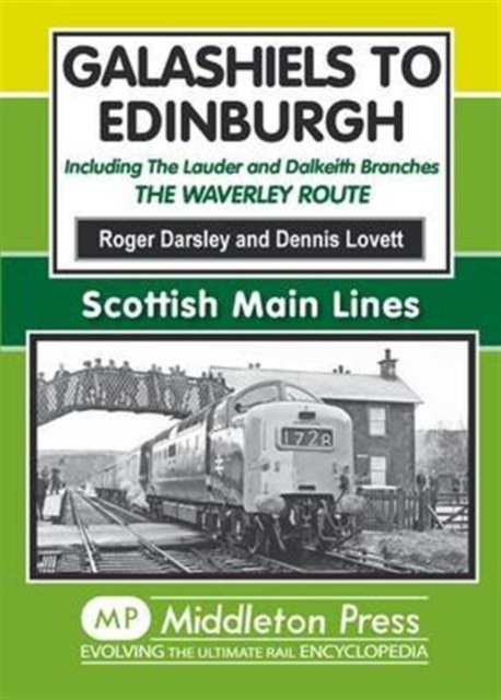 Galashiels to Edinburgh : Including the Lauder and Dalkeith Branches - the Waverley Route, Hardback Book