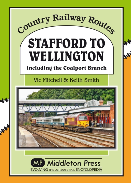 Stafford to Wellington : Including the Coalport Branch, Hardback Book