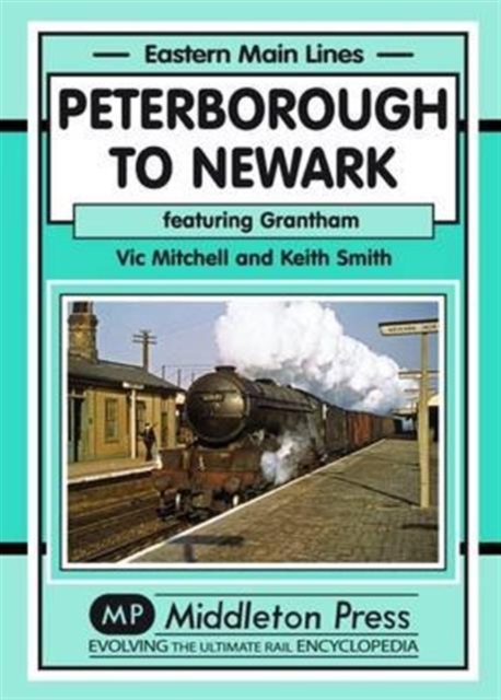Peterborough to Newark : Featuring Grantham, Hardback Book