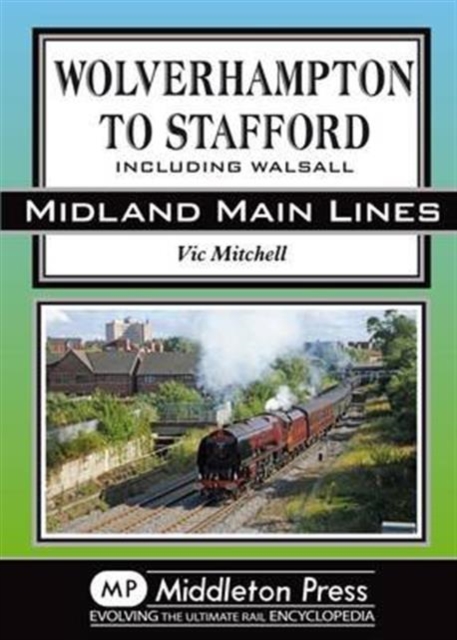 Wolverhampton to Stafford : Including Walsall, Hardback Book