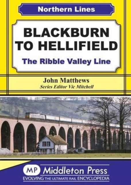 Blackburn to Hellifield : The Ribble Valley Line, Hardback Book