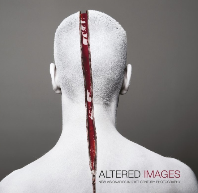 Altered Images. : New Visionaries in 21st Century Photography, Hardback Book