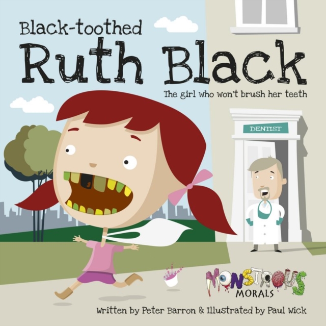 Black Toothed Ruth Black : The Girl Who Wouldn't Brush Her Teeth, Paperback / softback Book