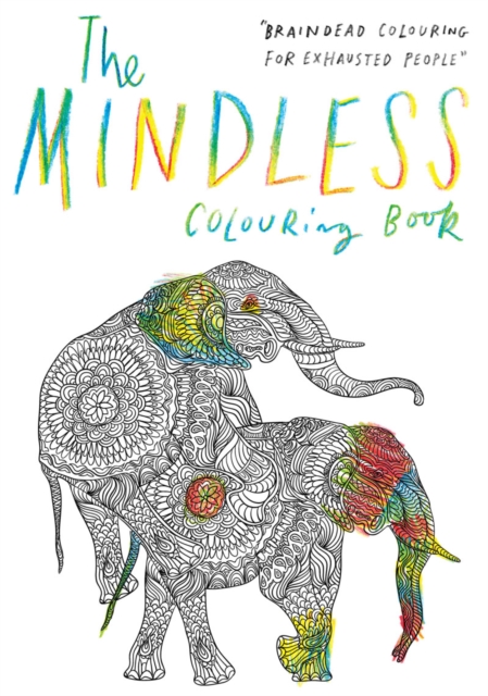 The Mindless Colouring Book : Braindead Colouring for Exhausted People, Paperback / softback Book