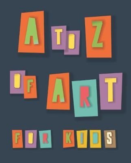 A to Z of Art for Kids, Paperback / softback Book