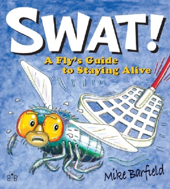 Swat! : A Fly's Guide to Staying Alive, Paperback / softback Book