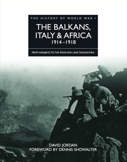 The Balkans, Italy & Africa 1914-1918 : From Sarajevo to the Piave and Lake Tanganyika, EPUB eBook