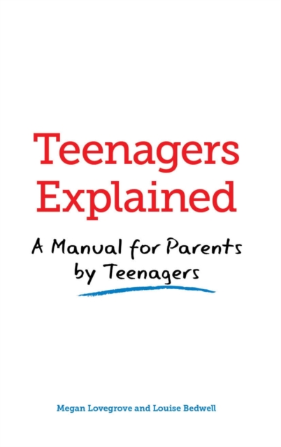 Teenagers Explained : A manual for parents by teenagers, EPUB eBook