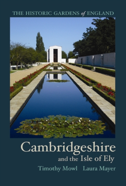 Historic Gardens of Cambridgeshire : and the Isle of Ely, Paperback / softback Book