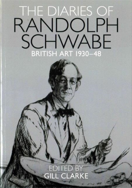 The Diaries of Randolph Schwabe : Artistic Circles 1930-48, Paperback / softback Book