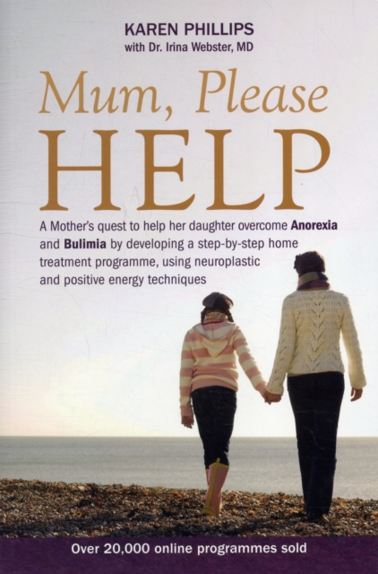 Mum Please Help : A Mother's Quest to Help Her Daughter Overcome Anorexia and Bulimia, Paperback / softback Book