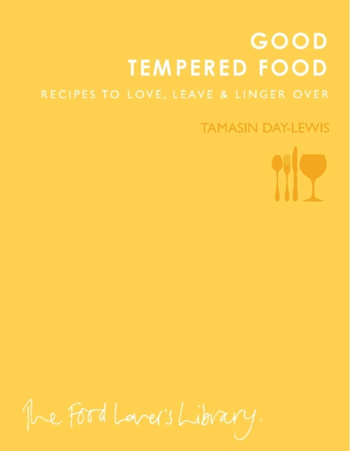 Good Tempered Food : Recipes to Love, Leave and Linger Over, Paperback / softback Book