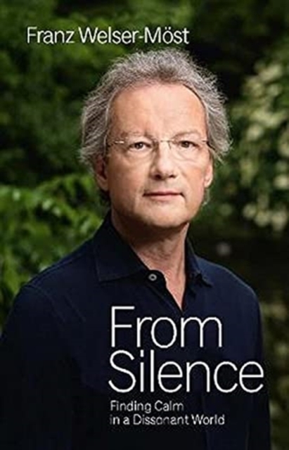 From Silence : Finding Calm in a Dissonant World, Hardback Book