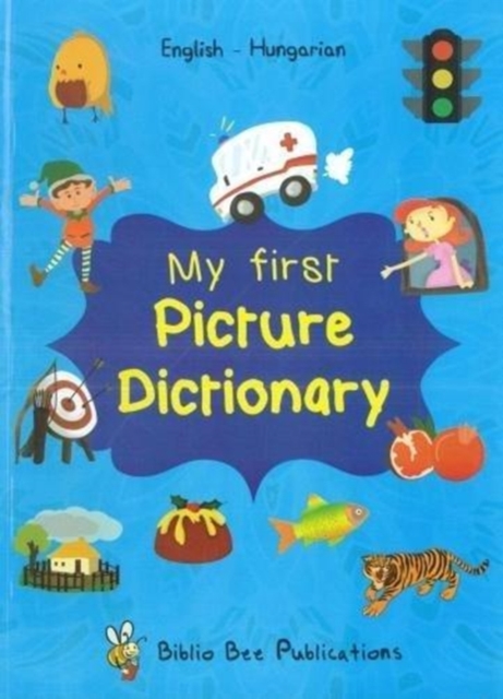 My First Picture Dictionary: English-Hungarian with over 1000 words (2018), Paperback / softback Book