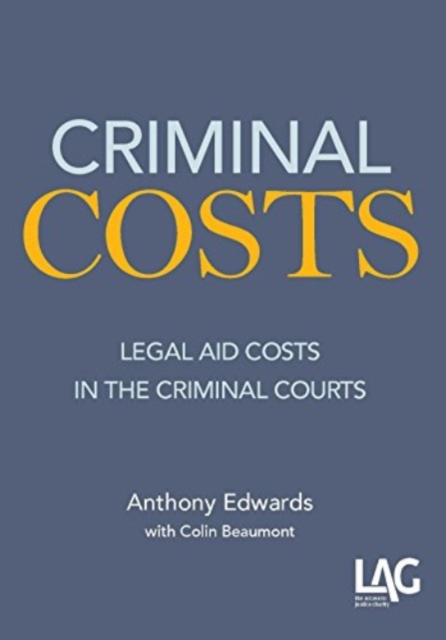 Criminal Costs: Legal Aid Costs in the Criminal Courts, Paperback / softback Book