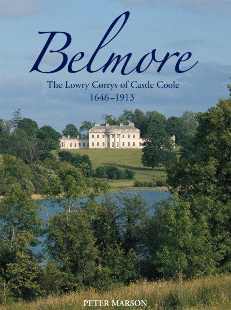 Belmore : Lowry-Corry Families of Castle Coole, 1646-1913, EPUB eBook