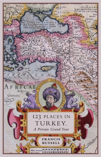 123 Places in Turkey : A Private Grand Tour, Paperback / softback Book