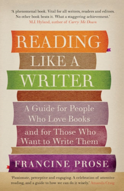 Reading Like a Writer : A Guide for People Who Love Books and for Those Who Want to Write Them, Paperback / softback Book