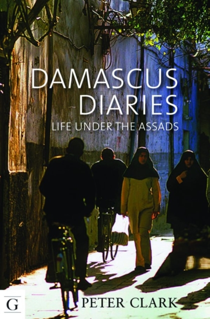 Damascus Diaries : Life Under the Assads, Paperback / softback Book