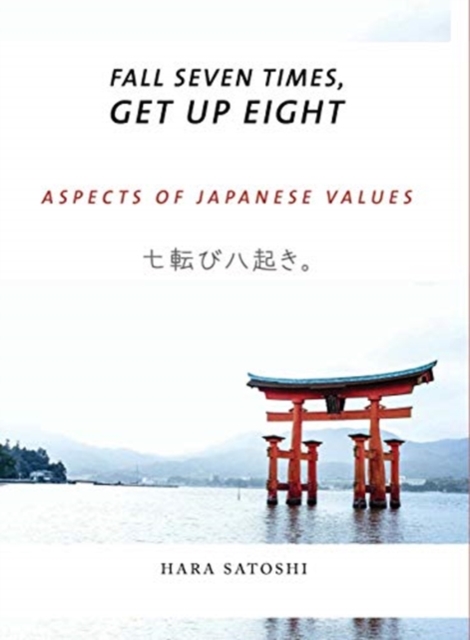 Fall Seven Times, Get Up Eight : Aspects of Japanese Values, Hardback Book