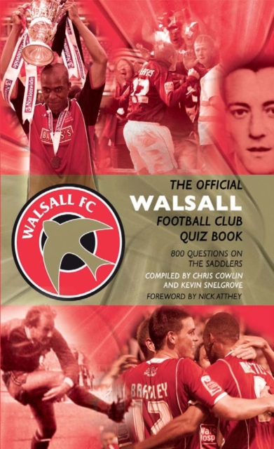 The Official Walsall Football Club Quiz Book : 800 Questions on The Saddlers, PDF eBook