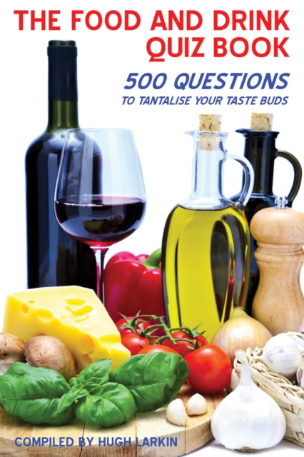 The Food and Drink Quiz Book : 500 Questions to Tantalise Your Taste Buds, PDF eBook