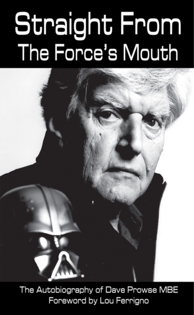 Straight From The Force's Mouth : The Autobiography of Dave Prowse, EPUB eBook