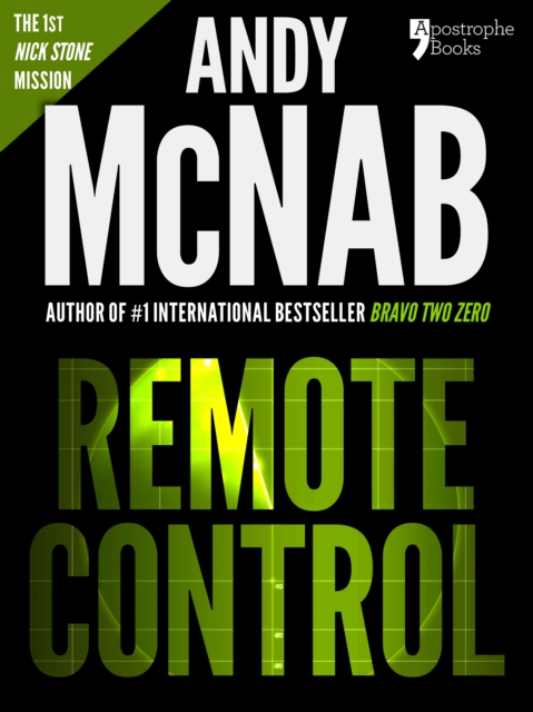 Remote Control (Nick Stone Book 1) : Andy McNab's best-selling series of Nick Stone thrillers - now available in the US, with bonus material, EPUB eBook