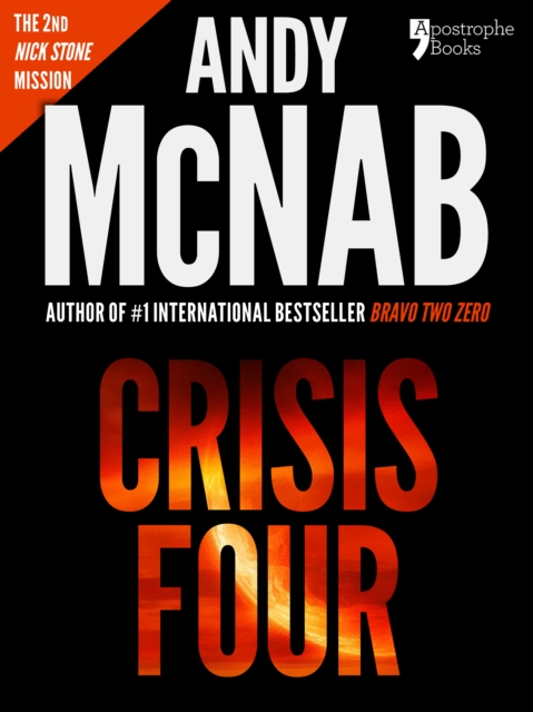 Crisis Four (Nick Stone Book 2) : Andy McNab's best-selling series of Nick Stone thrillers - now available in the US, with bonus material, EPUB eBook