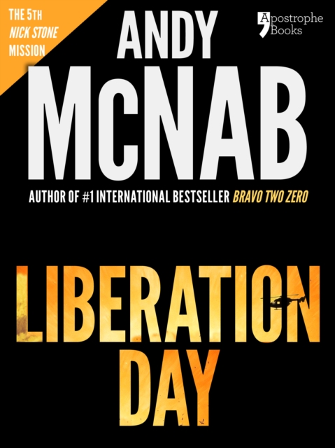 Liberation Day (Nick Stone Book 5) : Andy McNab's best-selling series of Nick Stone thrillers - now available in the US, with bonus material, EPUB eBook