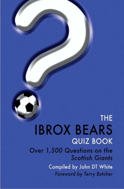 The Ibrox Bears Quiz Book : Over 1,500 Questions on Glasgow Rangers Football Club, PDF eBook