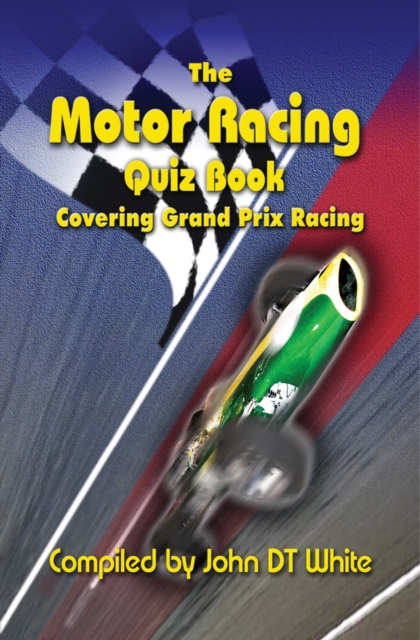 The Motor Racing Quiz Book : Covering Grand Prix Racing, EPUB eBook