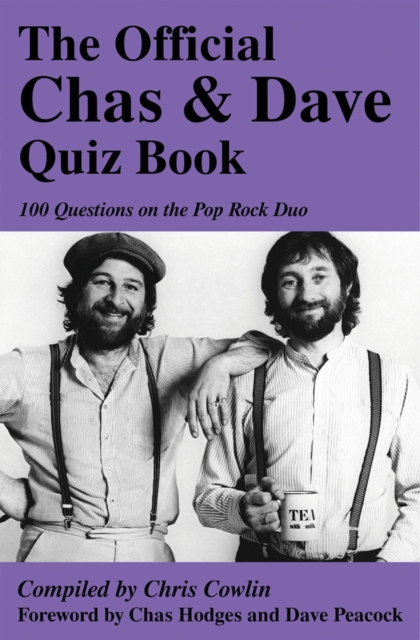 The Official Chas & Dave Quiz Book : 100 Questions on the Pop Rock Duo, EPUB eBook