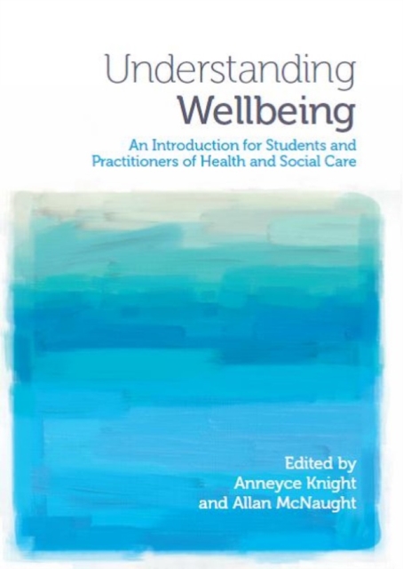 Understanding Wellbeing : An Introduction for Students and Practitioners of Health and Social Care, PDF eBook