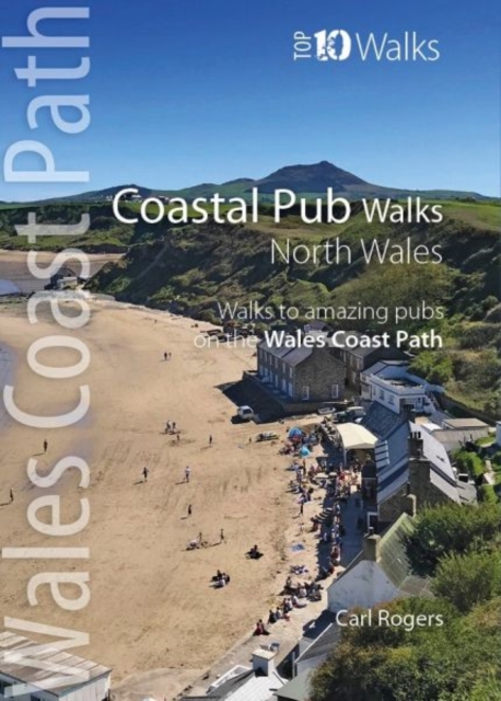 Coastal Pub Walks: North Wales : Walks to amazing coastal pubs on the Wales Coast Path, Paperback / softback Book