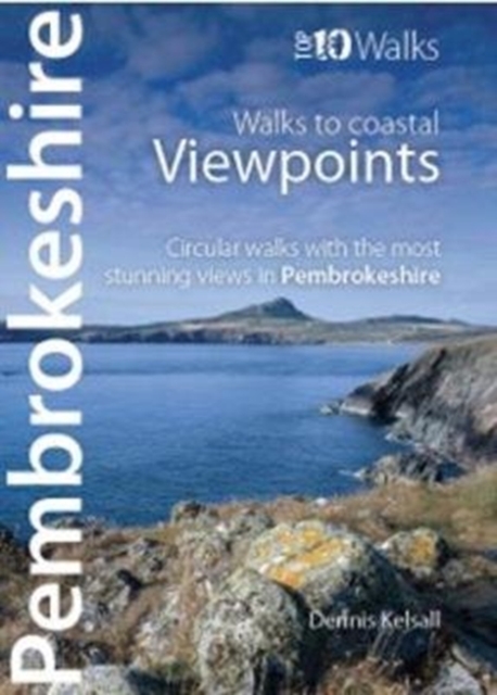 Pembrokeshire - Walks to Coastal Viewpoints : Circular walks with the most stunning views in Pembrokeshire, Paperback / softback Book