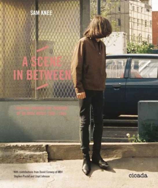 A Scene In Between : Tripping Through the Fashions of UK Indie Music 1980-1988, Hardback Book