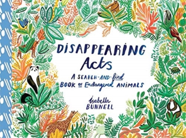 Disappearing Acts : A Search-and-Find Book of Endangered Animals, Paperback / softback Book
