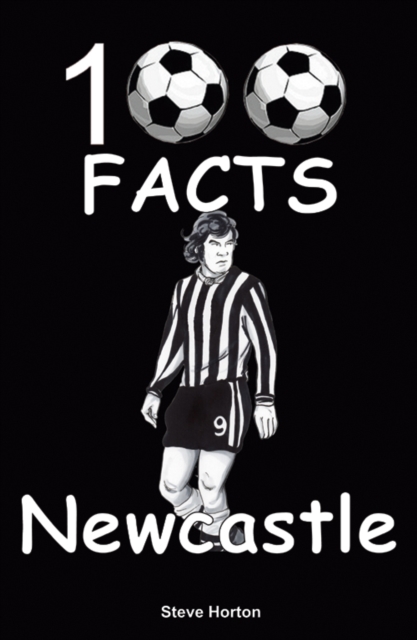 Newcastle United - 100 Facts, Paperback / softback Book